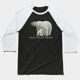 Save Polar Bears Baseball T-Shirt